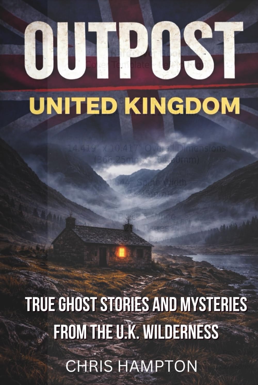 OUTPOST: UNITED KINGDOM: True Ghost Stories and Mysteries from the British Wilderness