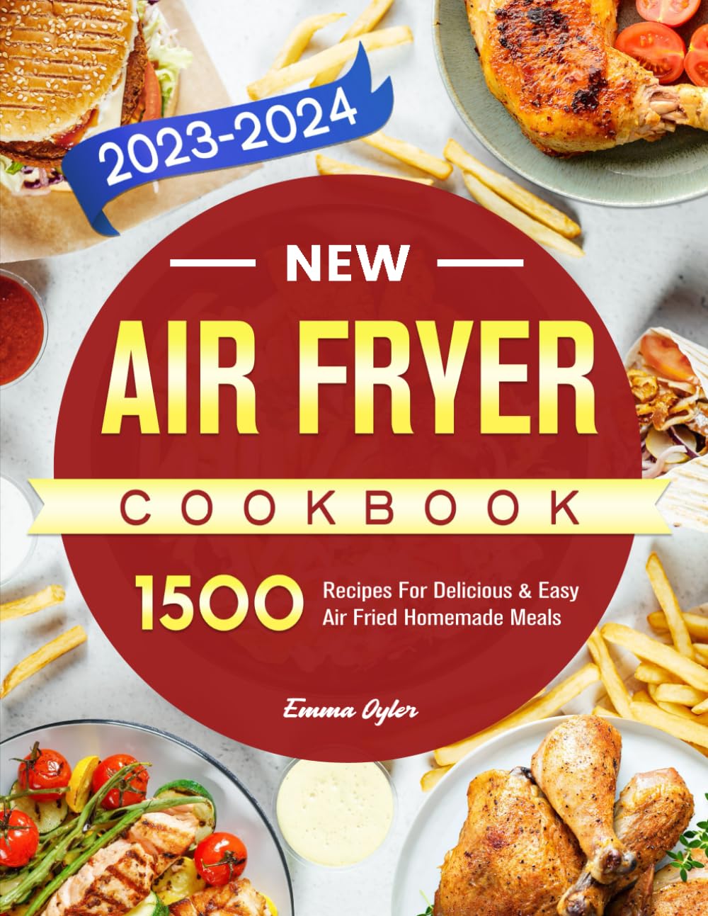 NEW Air Fryer Cookbook 2023-24: 1500 Recipes For Delicious & Easy Air Fried Homemade Meals
