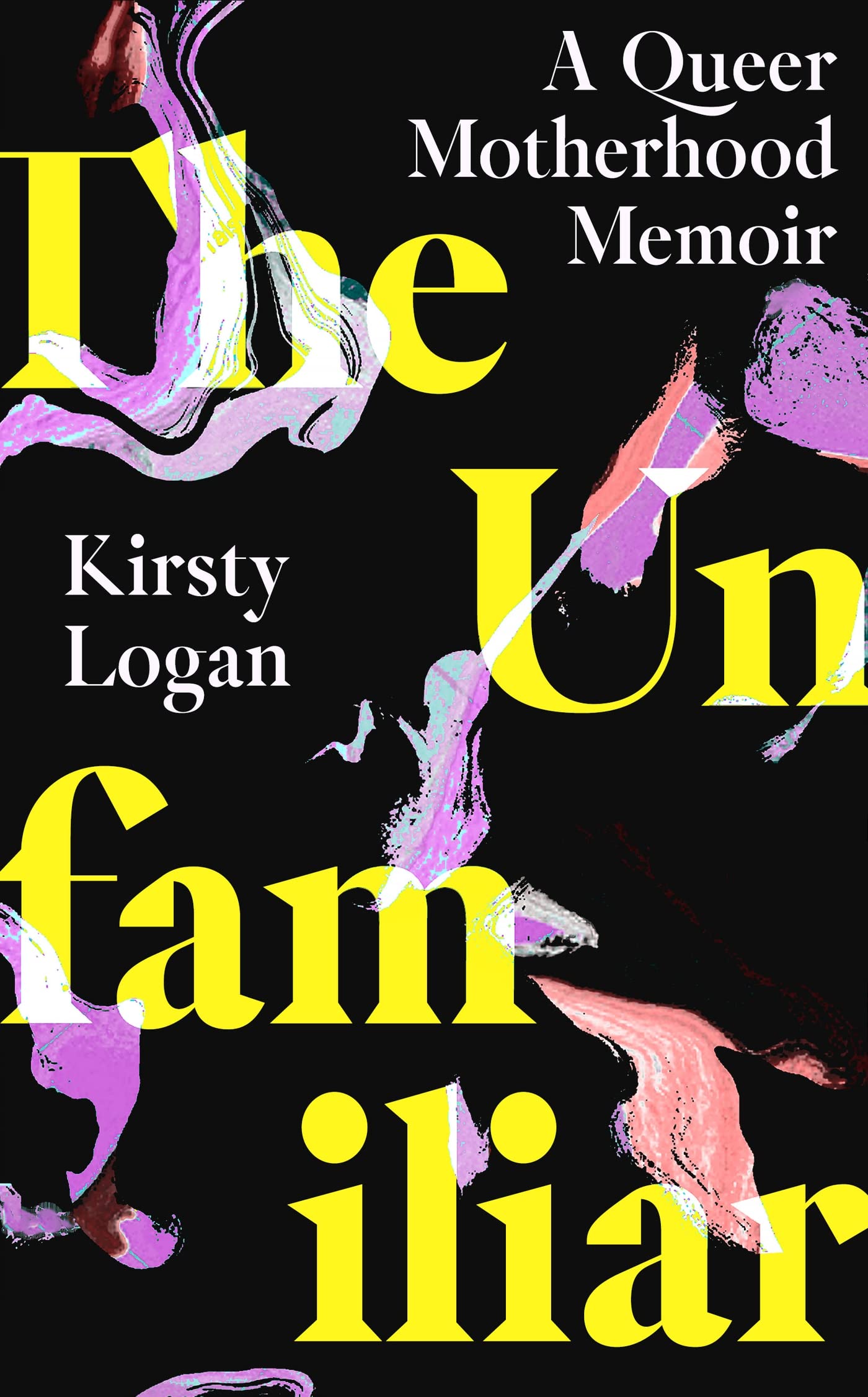 The Unfamiliar: A Queer Motherhood Memoir (Dilly's Story)