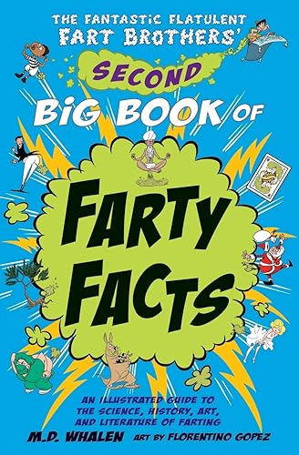 The Fantastic Flatulent Fart Brothers' Second Big Book of Farty Facts: An Illustrated Guide to the Science, History, Art, and Literature of Farting ... 2 (The Fart Brothers’ Fun Facts (UK edition))
