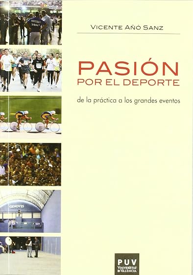Pasion por el Deporte de la Practica a los Grandes Eventos