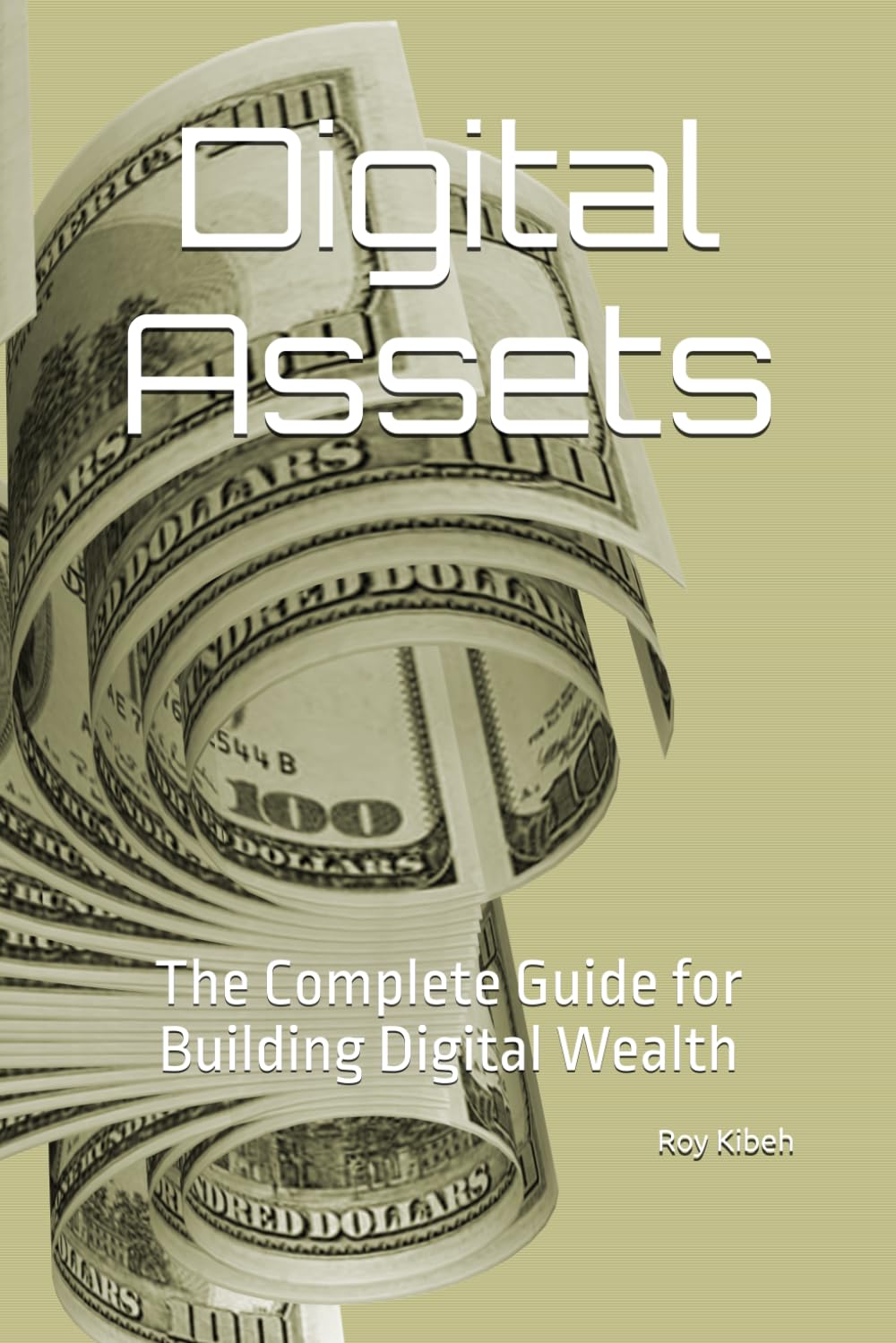 Digital Assets: The Complete Guide for Building Digital Wealth