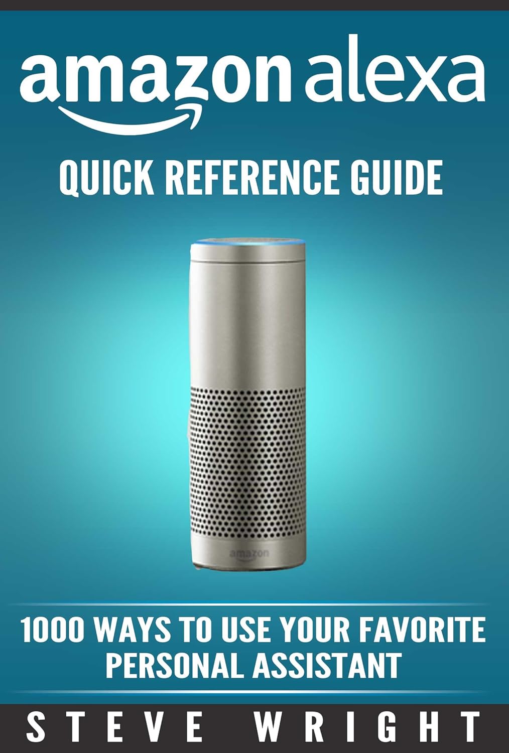 Amazon Alexa Amazon Alexa Quick Reference Guide 1000