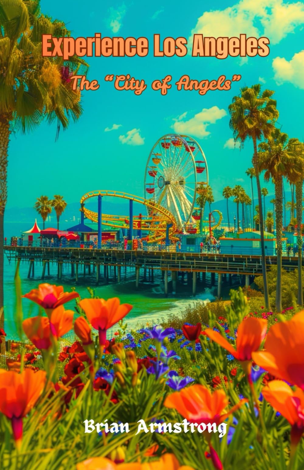 Experience Los Angeles: The “City of Angels”