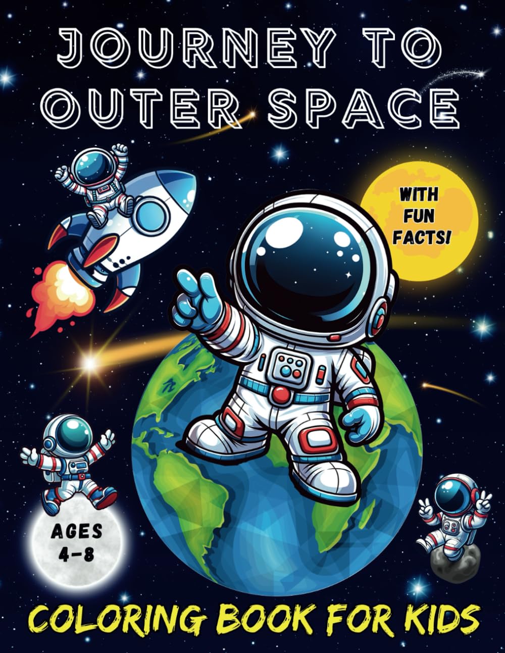 Journey to Outer Space Coloring Book for Kids Ages 4-8: Inspire Creativity and Learning with Fun, Easy Illustrations and Facts About Space