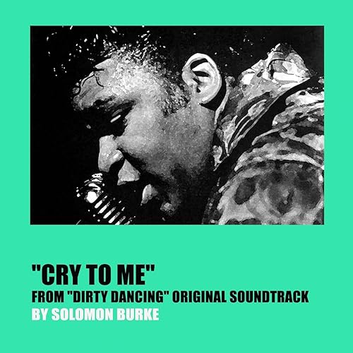 Amazon Music ソロモン・バークのCry to Me (From "Dirty Dancing" Original