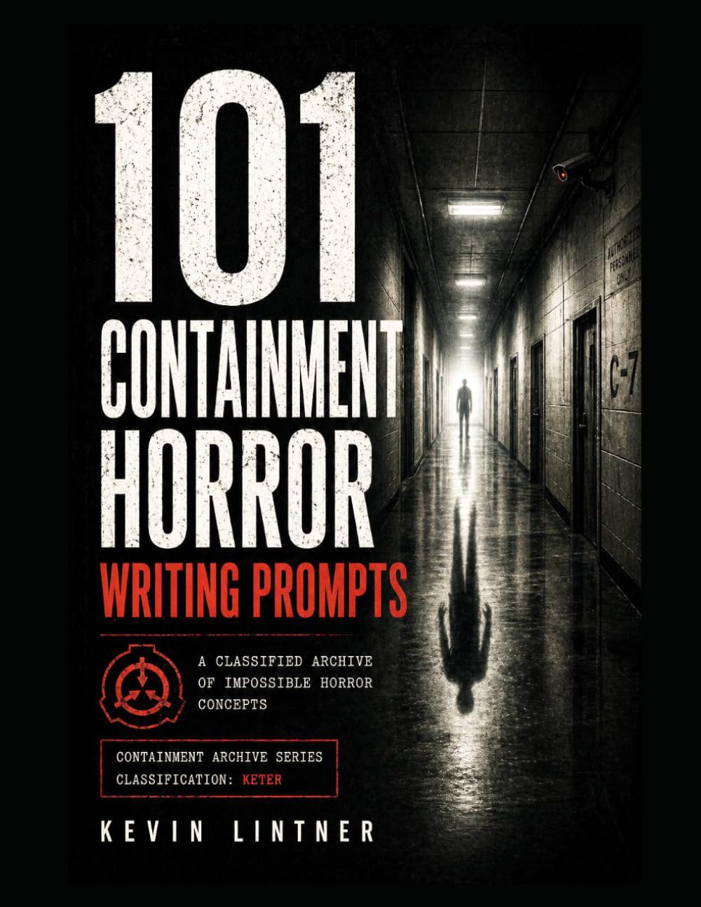 101 Containment Horror Writing Prompts: Classified Anomalies, Forbidden Experiments, Cosmic Entities, and Reality-Breaking Horror Concepts for Writers (101 Horror Writing Prompts Series)