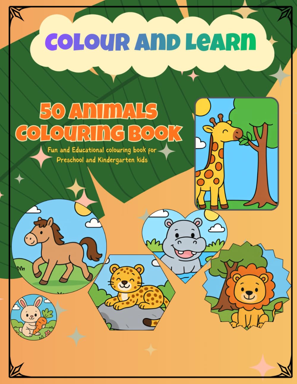 Colour and Learn - 50 Animals Colouring Book: Fun and Educational for Preschool and Kindergarten Kids
