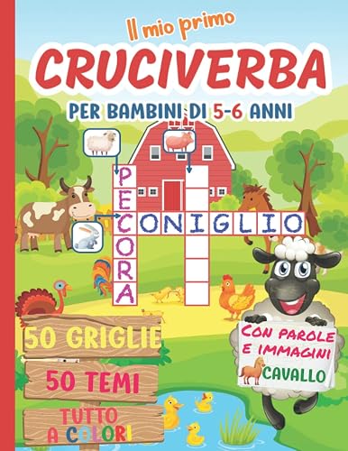 Il mio primo cruciverba per bambini di 5-6 anni: 50 divertenti griglie colorate per bambini curiosi