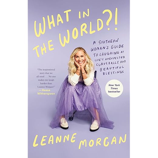 What in the World?!: A Southern Woman's Guide to Laughing at Life's Unexpected Curveballs and Beautiful Blessings