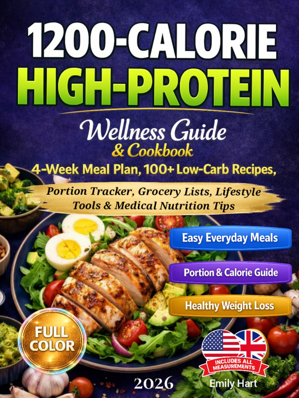 1200-Calorie High-Protein Wellness Guide & Cookbook: 4-Week Meal Plan, 100+ Low-Carb Recipes, Portion Tracker, Grocery Lists, Lifestyle Tools & Medical Nutrition Tips for Obesity and Diabetes