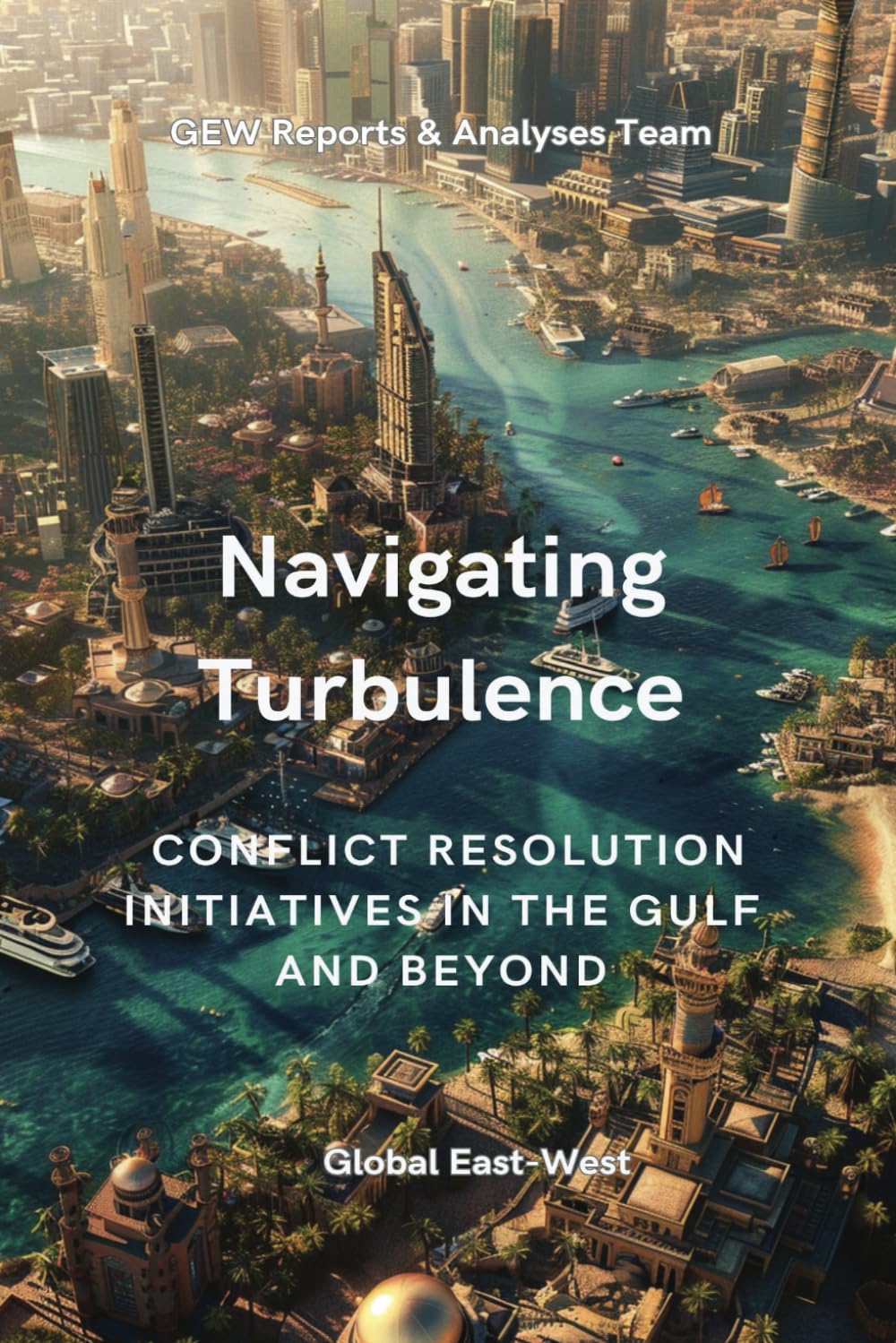 Navigating Turbulence Conflict Resolution Initiatives In The Gulf And