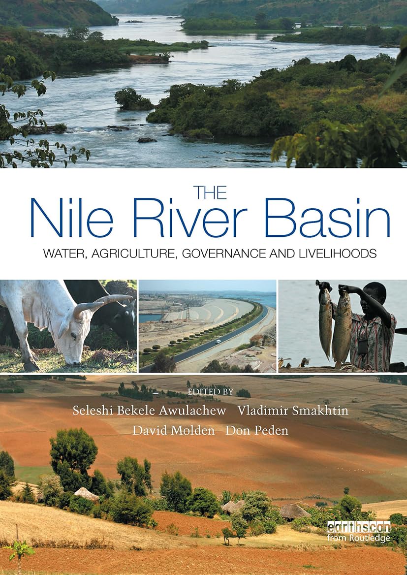The Nile River Basin: Water, Agriculture, Governance and Livelihoods (Earthscan Series on Major River Basins of the World)