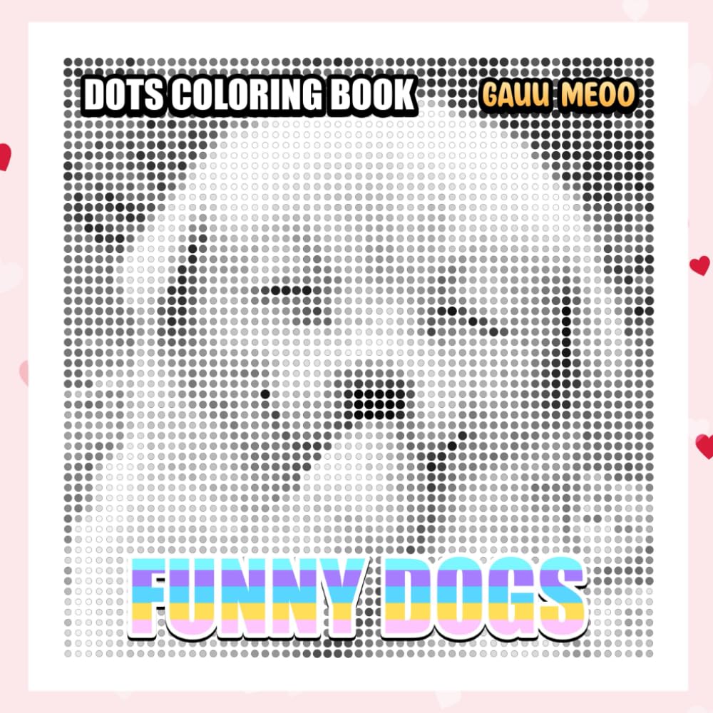 Funny Dogs Dots Coloring Book: Relaxing and Silly Designs for Stress Relief