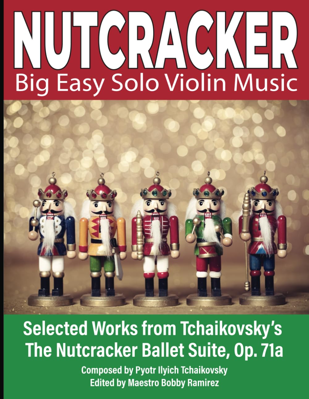 NUTCRACKER Big Easy Solo Violin Music: Selected Works from Tchaikovsky’s The Nutcracker Ballet Suite Op. 71a