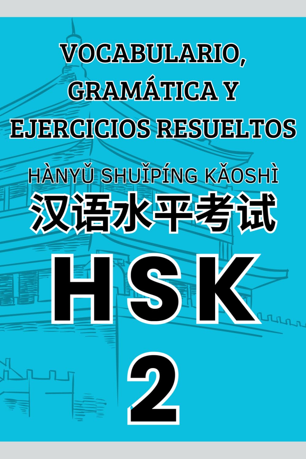 HSK 2 Vocabulario, Gramática y Ejercicios Resueltos (Libros para Aprender el Idioma Chino Mandarín)