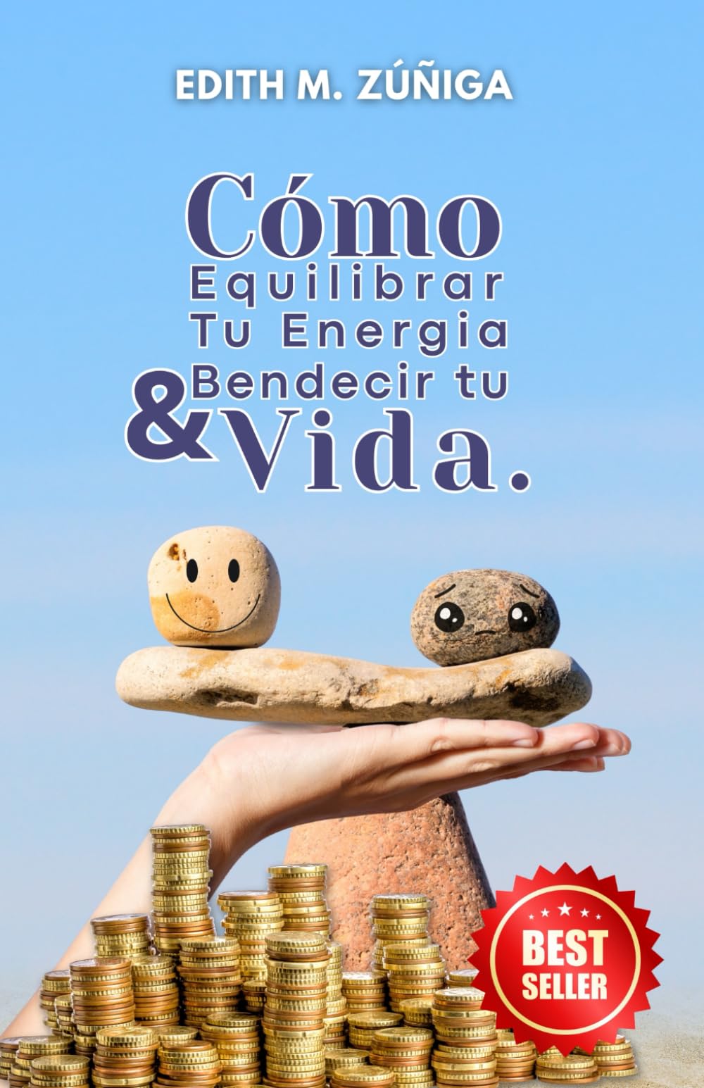 Cómo Equilibrar Tu Energía Y Bendecir Tu Vida.: Vibración y conexión entre el alma y la abundancia infinita.