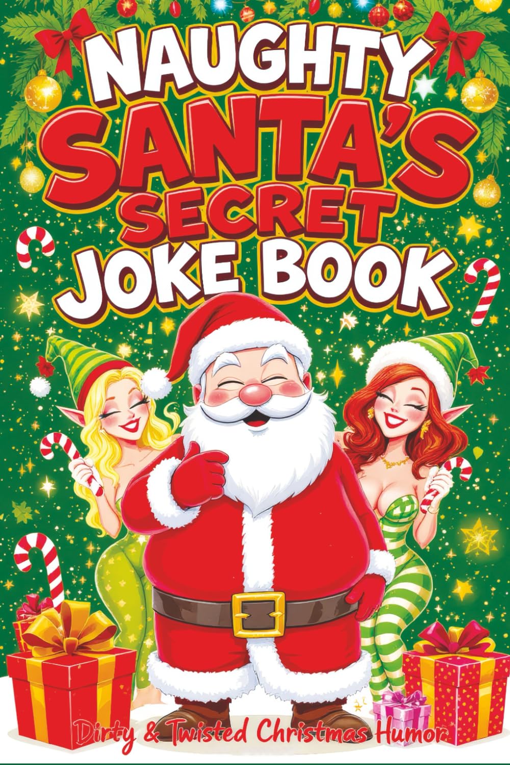 Naughty Santa's Secret Joke Book: Dirty & Twisted Christmas Humor for Adults