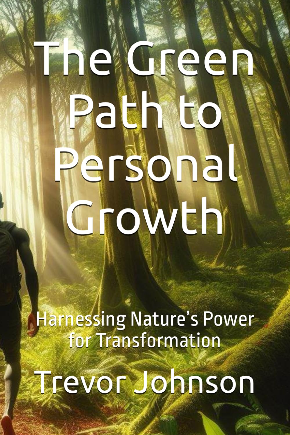 The Green Path to Personal Growth: Harnessing Nature's Power for Transformation
