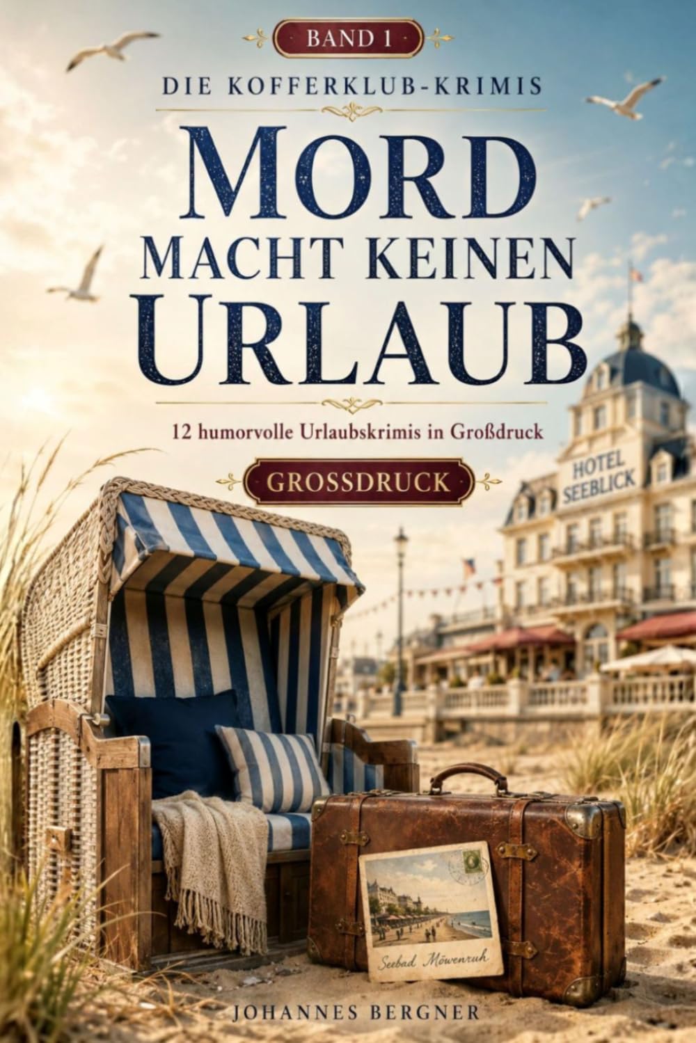 Die Kofferklub-Krimis – Mord macht keinen Urlaub: 12 humorvolle Urlaubskrimis für Senioren in Großdruck (Die Kofferklub-Krimis - Großdruck)