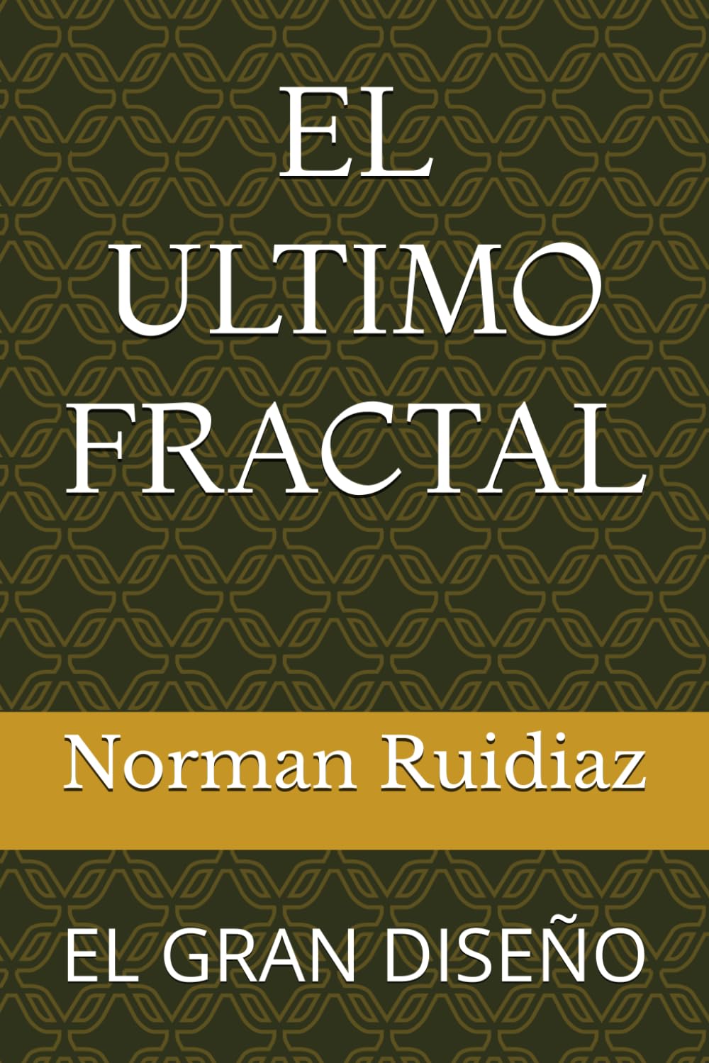 EL ULTIMO FRACTAL: EL GRAN DISEÑO