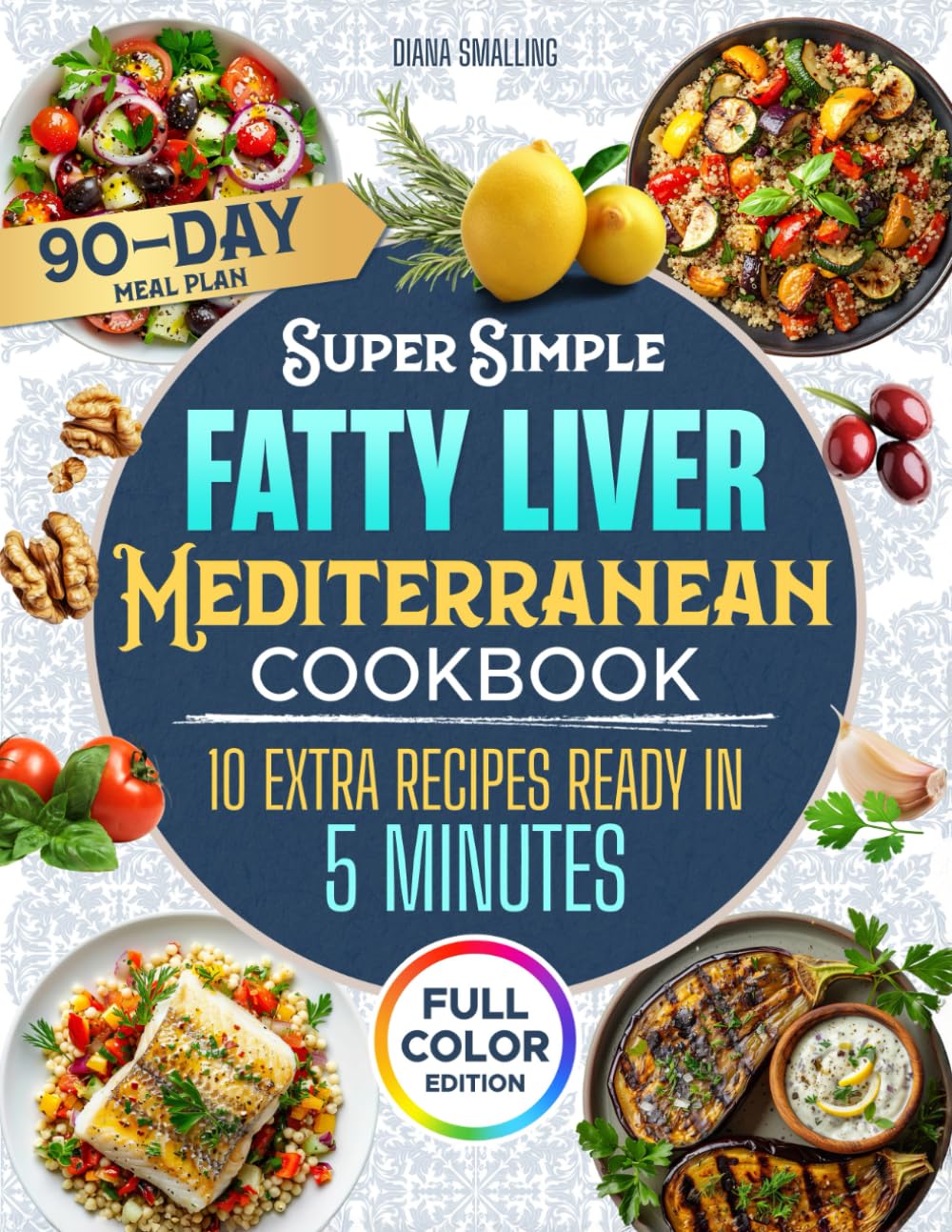 Super Simple Fatty Liver Mediterranean Cookbook: Heal Your Liver Naturally, Boost Energy, and Enjoy Every Bite— Includes a 90- Day Meal Plan & Full Nutrition Info      Paperback – Large Print, November 13, 2025