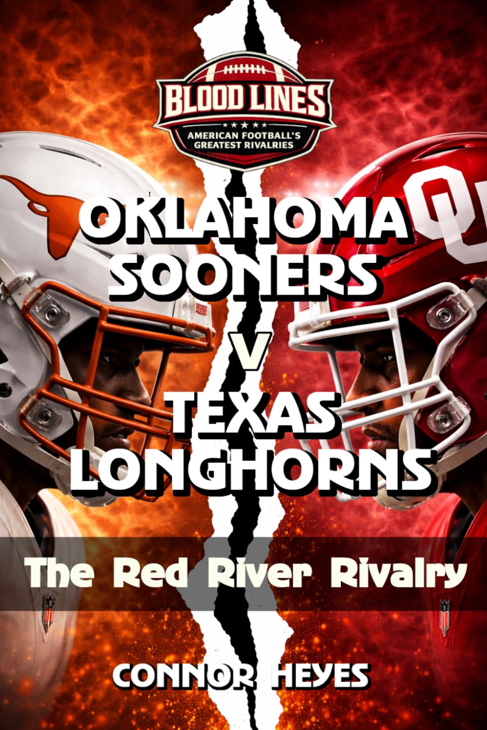 Oklahoma Sooners v Texas Longhorns: The Red River Rivalry (Blood Lines: American Football’s Greatest Rivalries)
