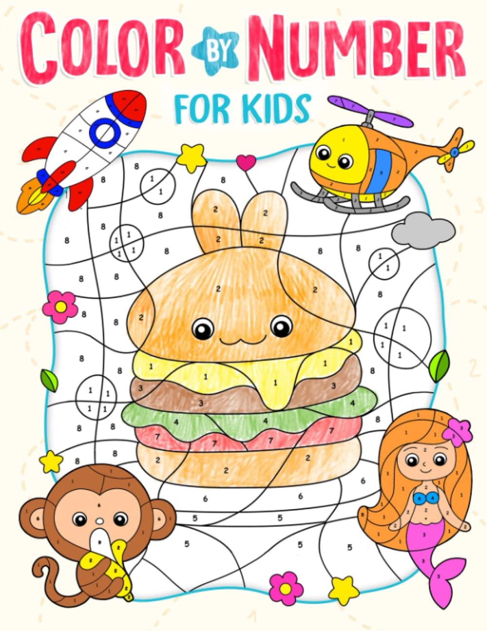 Color By Number for Kids Ages 4-8: Cute Coloring Book with Animals, Flowers, Cute Foods,... and More (Coloring Book For Kids)