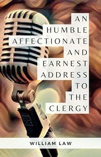 An Humble, Affectionate, and Earnest Address to the Clergy: (Annotated)