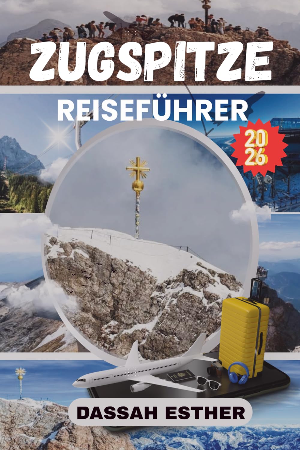 ZUGSPITZE Reiseführer 2026: Erkunden Sie die majestätischen Berge Deutschlands und Österreichs , Wanderungen, Spaziergänge am Seeufer, historische Dörfer und authentische alpine Erlebnisse.