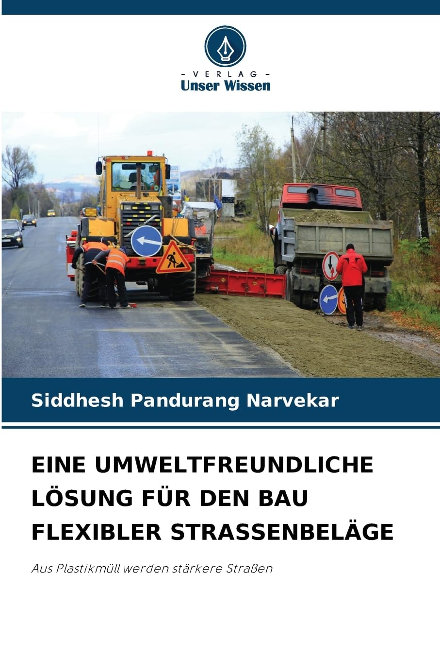 Eine Umweltfreundliche Lösung Für Den Bau Flexibler Strassenbeläge: Aus Plastikmüll werden stärkere Straßen