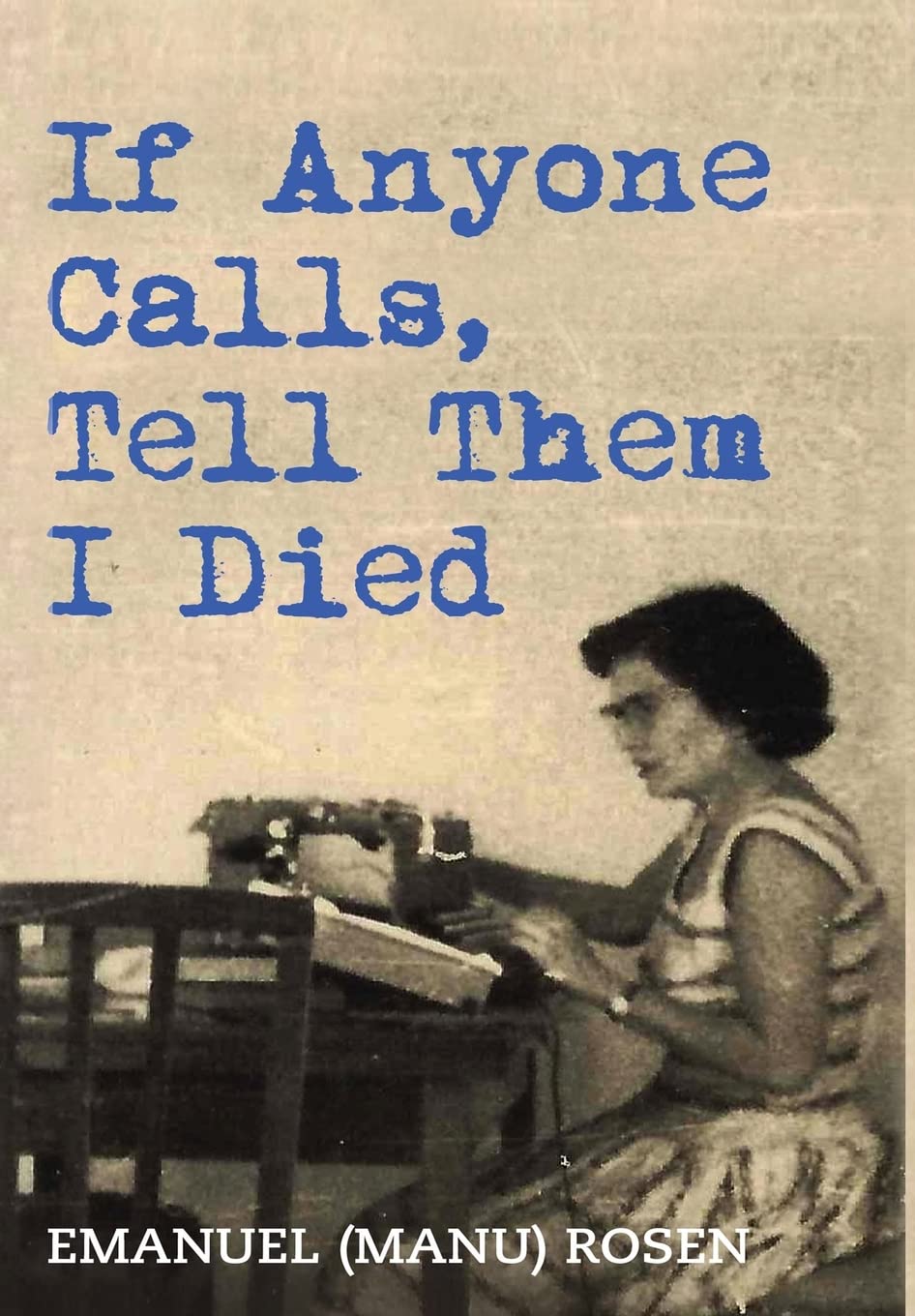 Buy If Anyone Calls, Tell Them I Died: A Memoir (Holocaust Survivor True Stories WWII) — BookShops.in