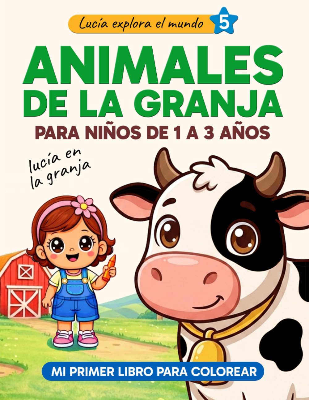 Animales de la granja para niños de 1,2 y 3 años - Libro para colorear: Aprender los animales: Lucía en la granja - Actividades y aprendizaje infantil (Lucía explora el mundo)