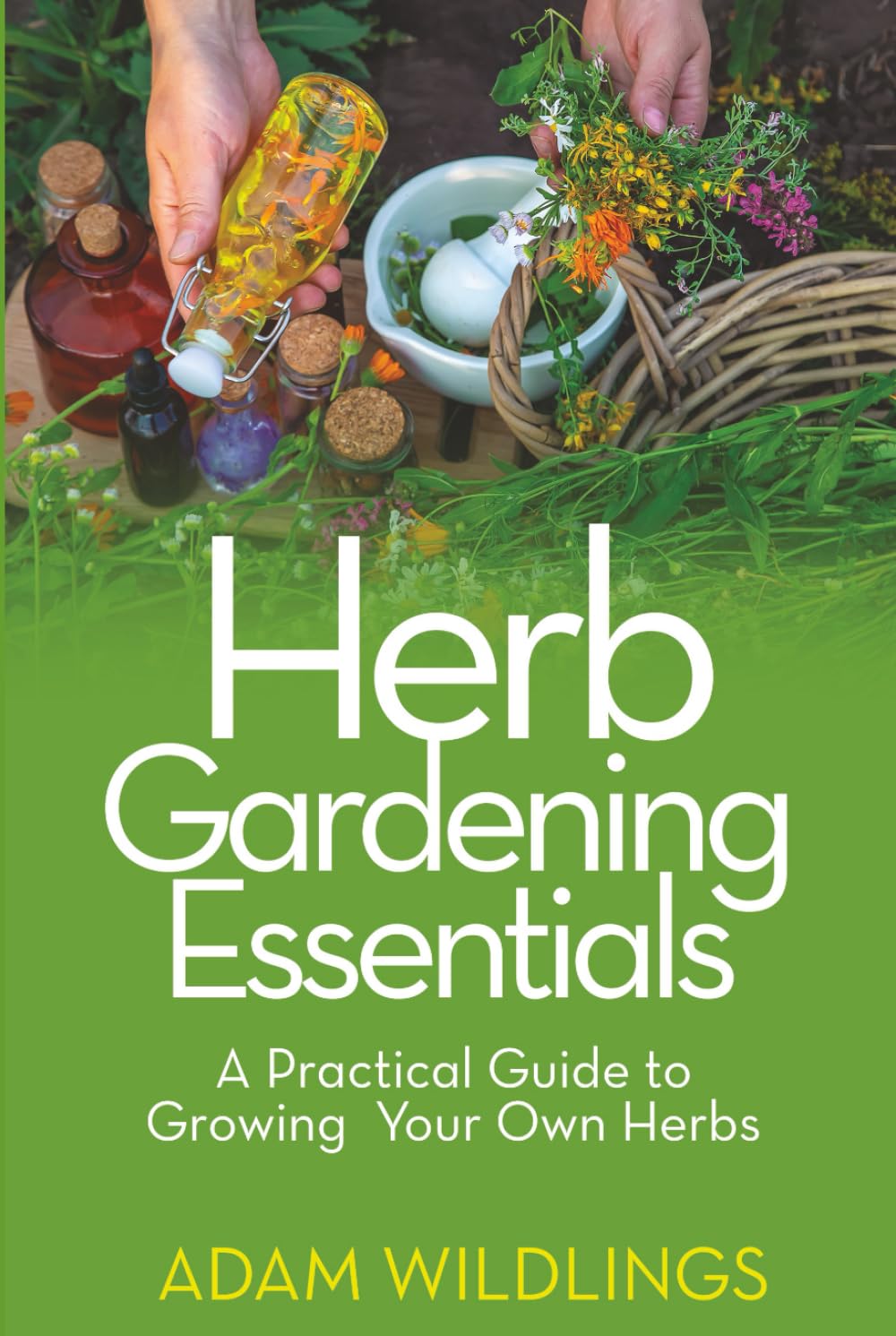Herb Gardening Essentials: A Practical Guide to Growing Your Own Herbs