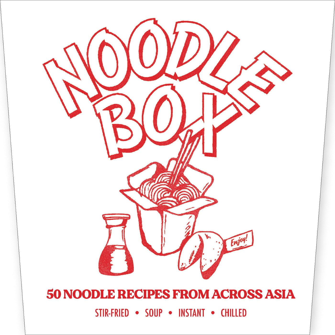 Noodle Box: Order in with 45 delicious recipes from Asia