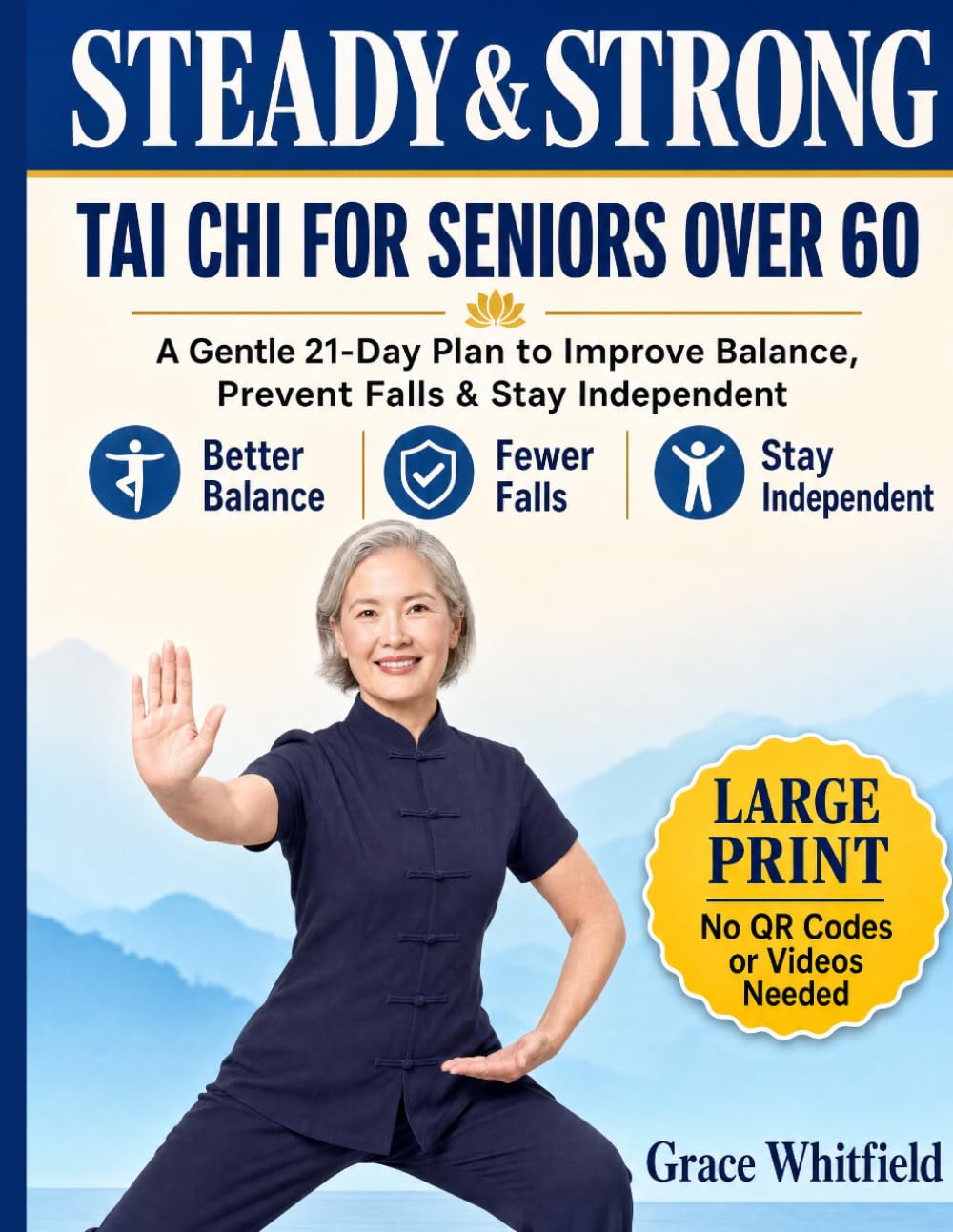 Steady & Strong: Tai Chi for Seniors Over 60: A Gentle 21-Day Plan to Improve Balance, Prevent Falls & Stay Independent - Large Print, Standing or Seated, No QR Codes