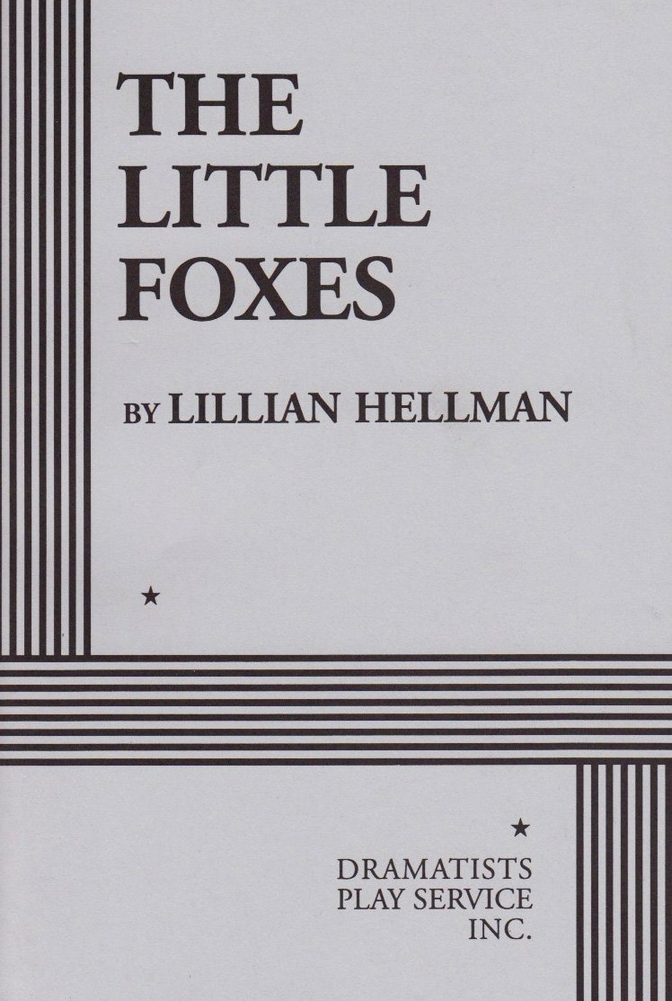 The Little Foxes: A Play in 3 Acts (Acting Edition for Theater Productions)