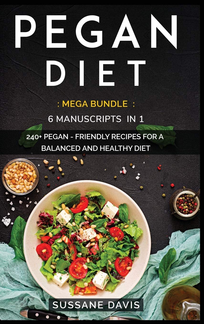 Pegan Diet: MEGA BUNDLE - 6 Manuscripts in 1 - 240+ Pegan - friendly recipes for a balanced and healthy diet