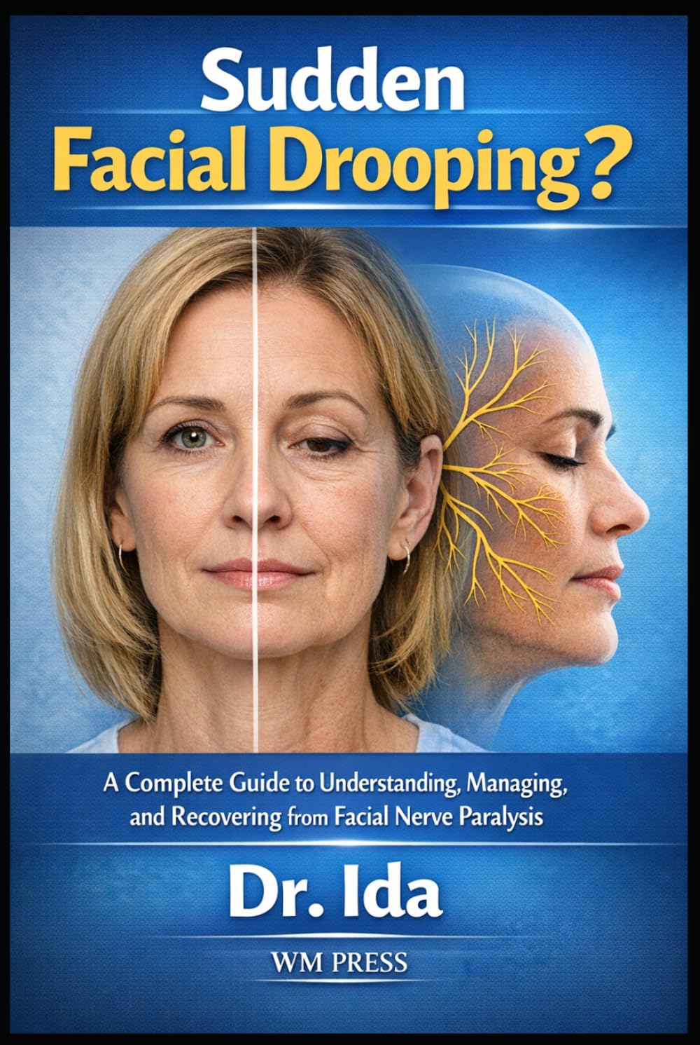 Sudden Facial Drooping? A Complete Guide to Understanding, Managing, and Recovering from Facial Nerve Paralysis