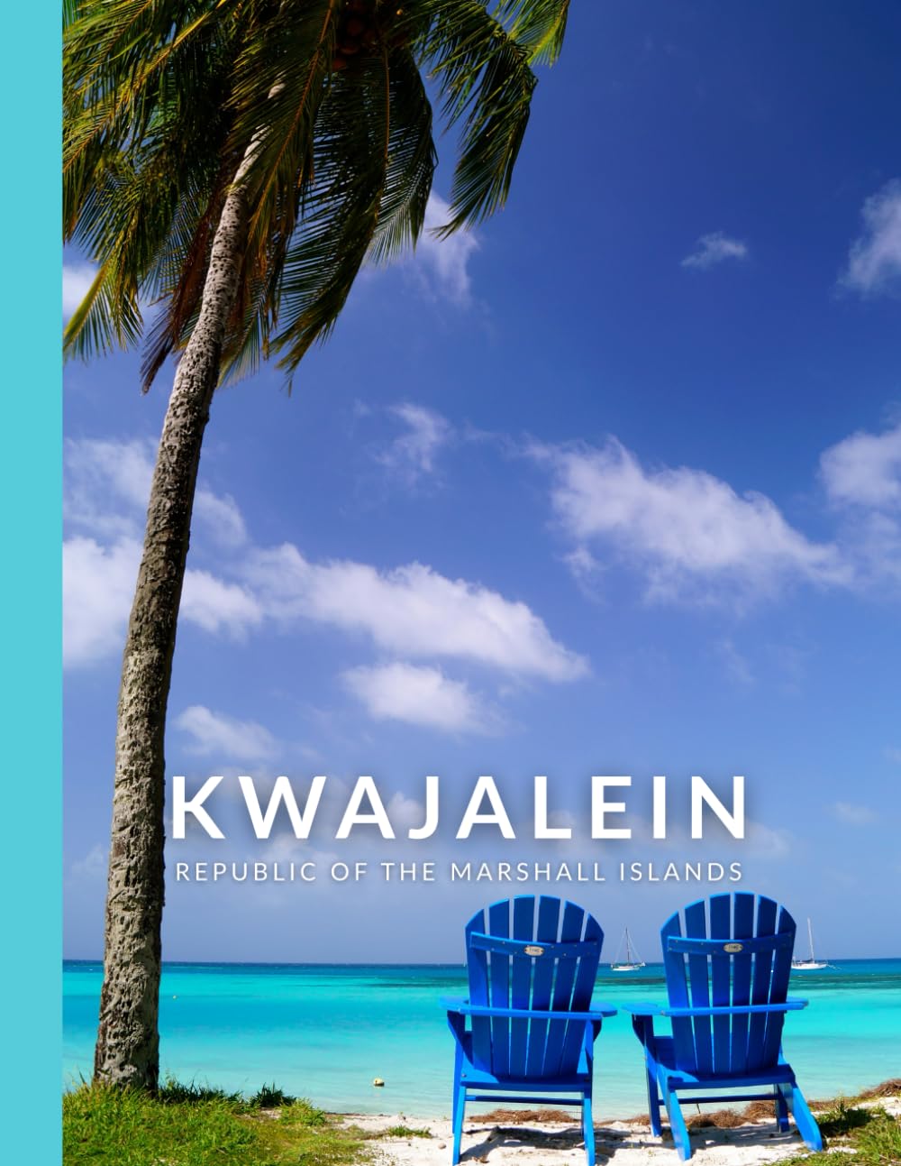 Kwajalein - Republic of the Marshall Islands: Coffee Table Book - Views from a Tropical Pacific Island Home