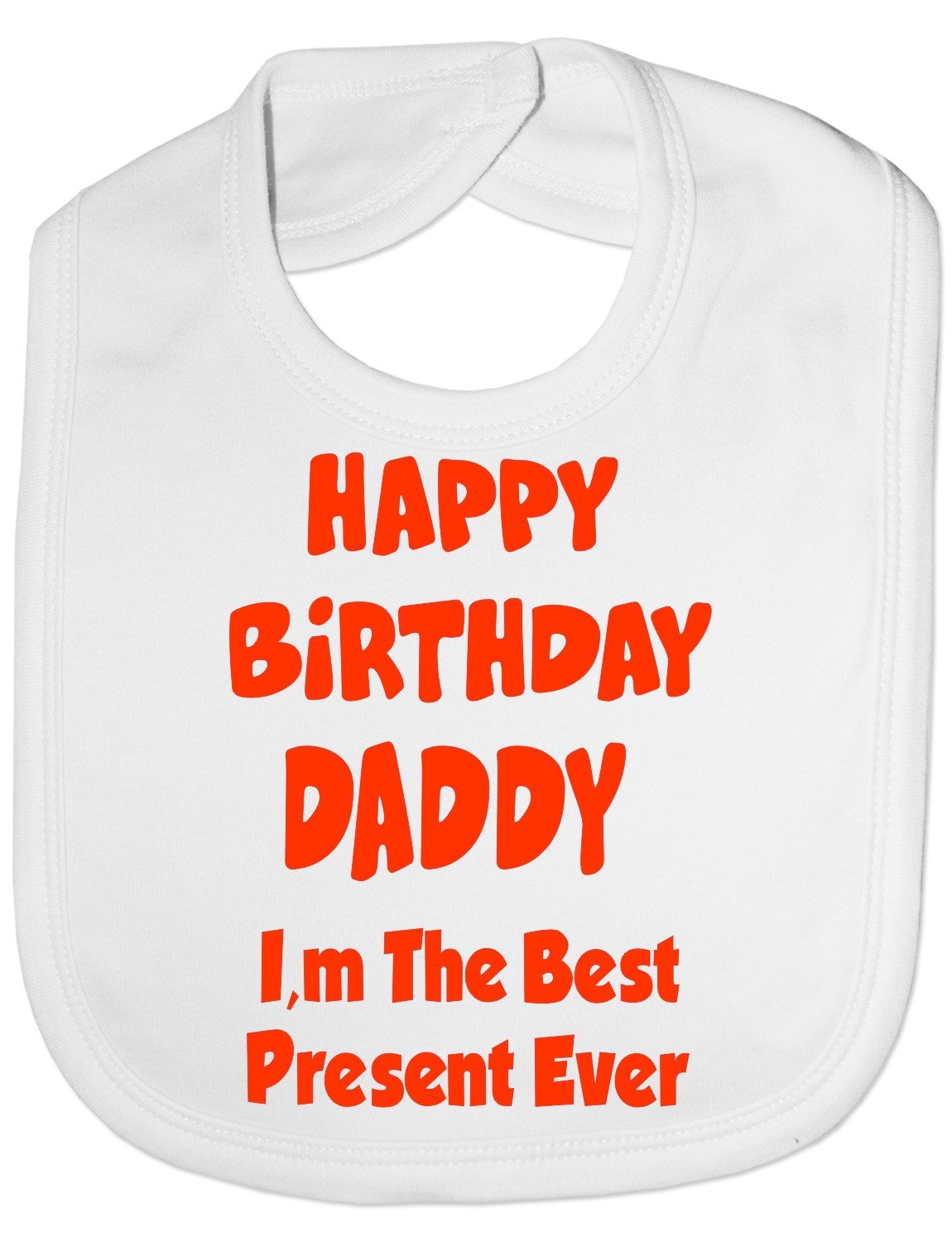 Print4U Baby Bib With Print Happy Birthday Daddy Best Present Ever White