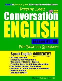 Preston Lee's Conversation English For Bosnian Speakers Lesson 41 - 60 (British Version) (Preston Lee's English For Bosnian Speakers (British Version))