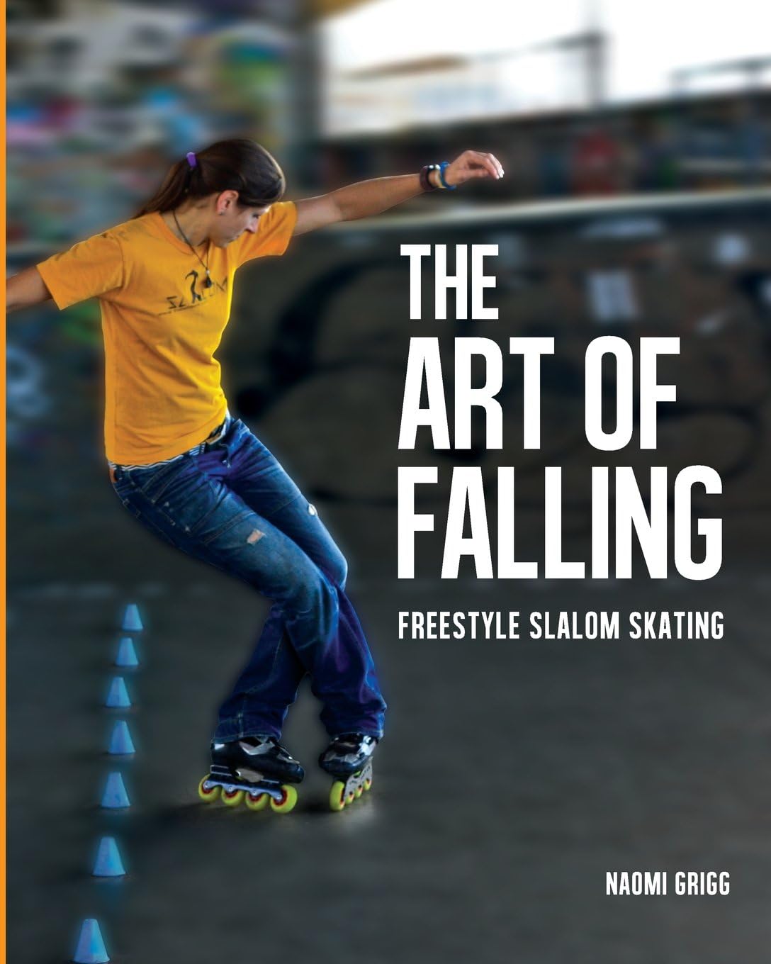 The Art of Falling: Freestyle Slalom Skating Paperback – June 1, 2014