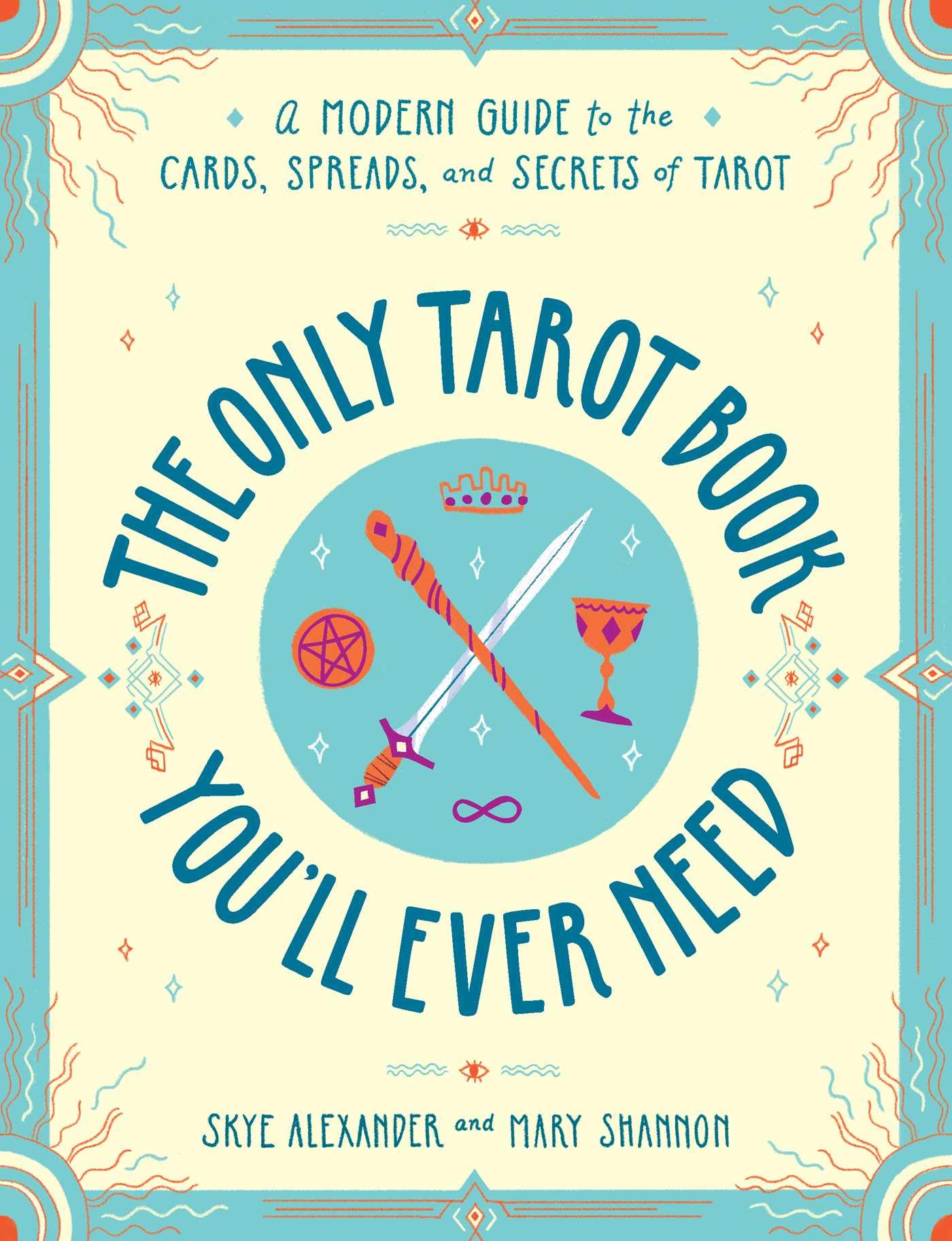 The Only Tarot Book You'll Ever Need: A Modern  by Skye Alexander PAPERBACK