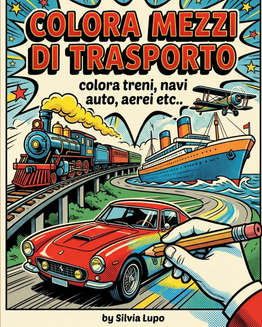 Colora Mezzi Di Trasporto.: Auto Treni Aerei Navi Motori Edifici Autobus Aerei Del Futuro Mongolfiere.