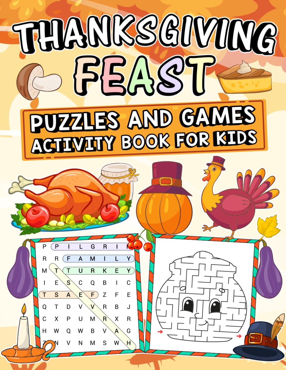 Thanksgiving Feast: Kids’ Coloring & Activity Book: Easy & Fun Holiday Coloring Pages, Mazes, Word Searches, and Games for Children Ages 4-8