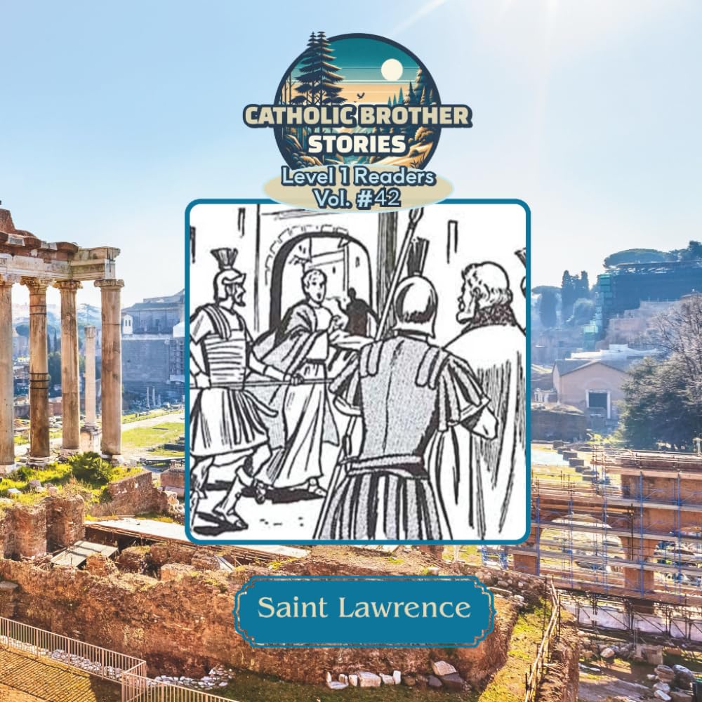Catholic Brother Stories: Saint Lawrence