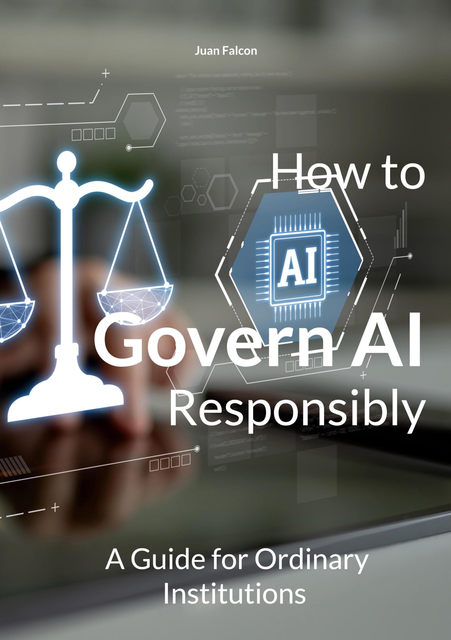 How to Govern AI Responsibly: A Guide for Ordinary Institutions