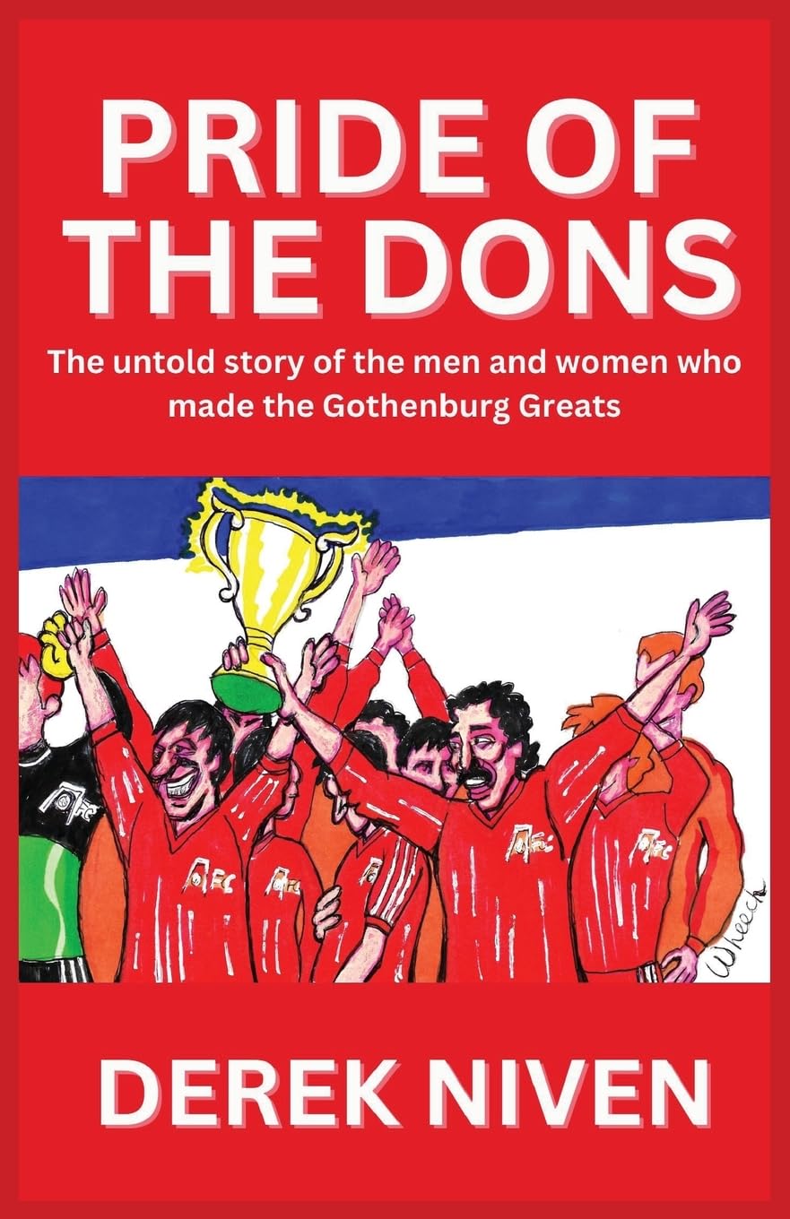 Pride of the Dons: The untold story of the men and women who made the Gothenburg Greats: 6