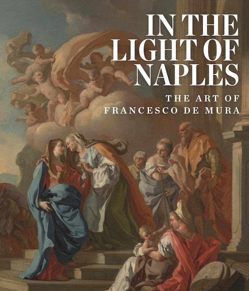 In the Light of Naples: The Art of Francesco De Mura